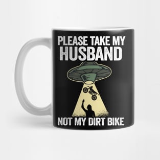 Please Take My Husband Not My Dirt Bike Funny Motocross Mug